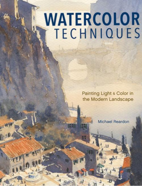 Cover of the book Watercolor Techniques by Michael Reardon, F+W Media