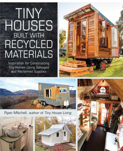Cover of the book Tiny Houses Built with Recycled Materials by Ryan Mitchell, Adams Media