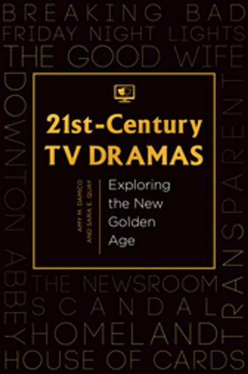 Cover of the book 21st-Century TV Dramas: Exploring the New Golden Age by Amy M. Damico, Sara E. Quay, ABC-CLIO