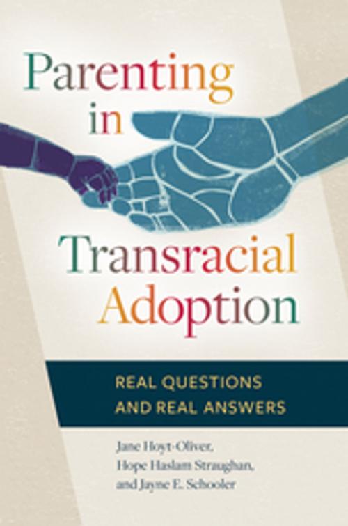 Cover of the book Parenting in Transracial Adoption: Real Questions and Real Answers by Jane Hoyt-Oliver Ph.D., Hope Haslam Straughan Ph.D., Jayne E. Schooler, ABC-CLIO