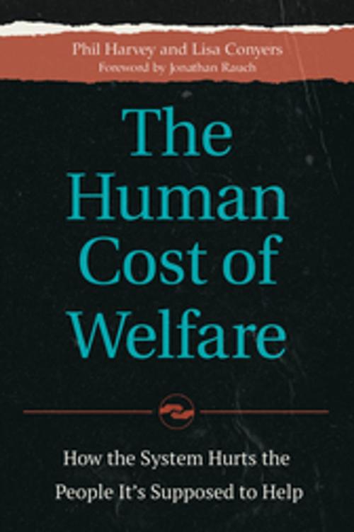 Cover of the book The Human Cost of Welfare: How the System Hurts the People It's Supposed to Help by Phil Harvey, Lisa Conyers, ABC-CLIO