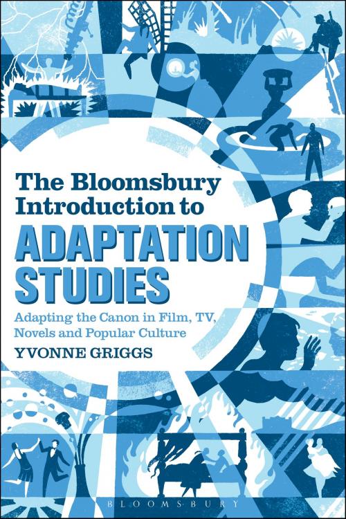 Cover of the book The Bloomsbury Introduction to Adaptation Studies by Dr Yvonne Griggs, Bloomsbury Publishing