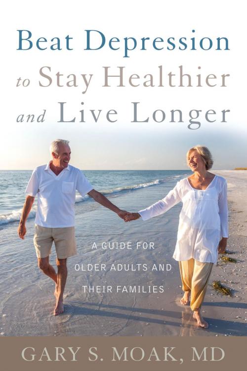 Cover of the book Beat Depression to Stay Healthier and Live Longer by D. S. D. Moak, Rowman & Littlefield Publishers