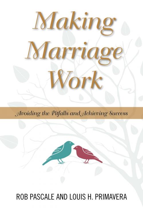 Cover of the book Making Marriage Work by Rob Pascale, Louis H. Primavera, Rowman & Littlefield Publishers