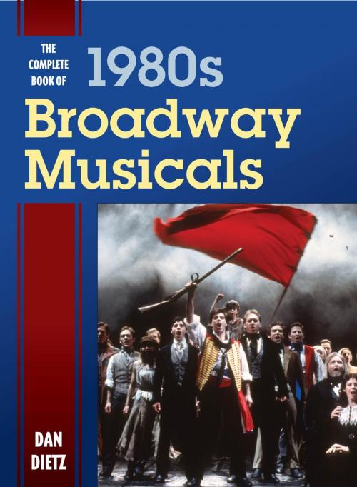 Cover of the book The Complete Book of 1980s Broadway Musicals by Dan Dietz, Rowman & Littlefield Publishers
