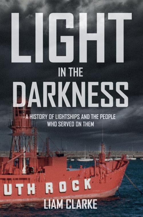 Cover of the book Light in the Darkness by Dr Liam Clarke, Amberley Publishing