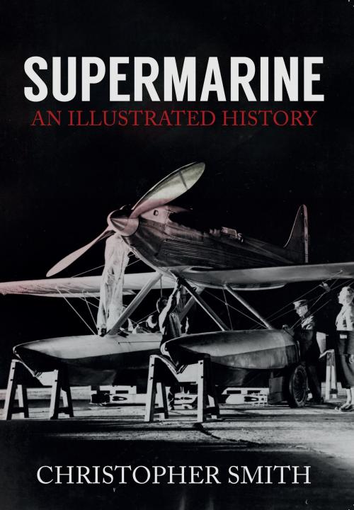 Cover of the book Supermarine by Christopher Smith, Amberley Publishing