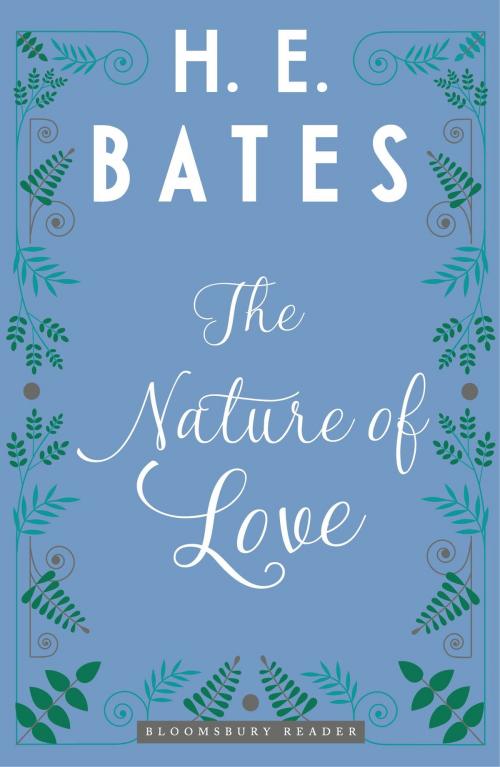 Cover of the book The Nature of Love by H.E. Bates, Bloomsbury Publishing
