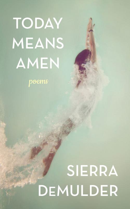 Cover of the book Today Means Amen by Sierra DeMulder, Andrews McMeel Publishing