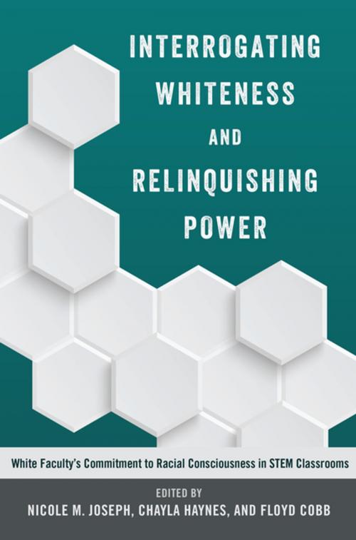Cover of the book Interrogating Whiteness and Relinquishing Power by , Peter Lang