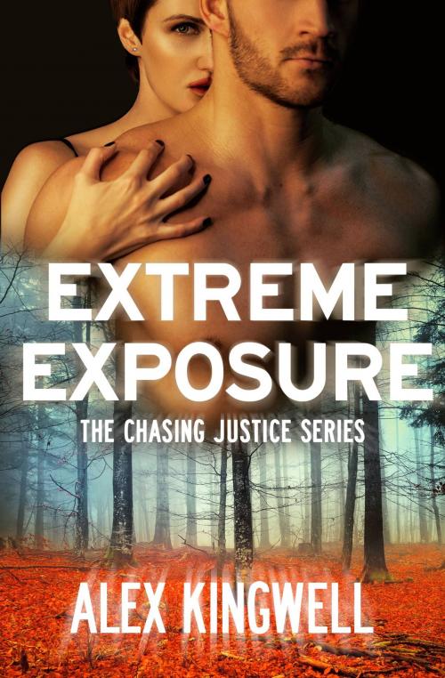 Cover of the book Extreme Exposure by Alex Kingwell, Grand Central Publishing