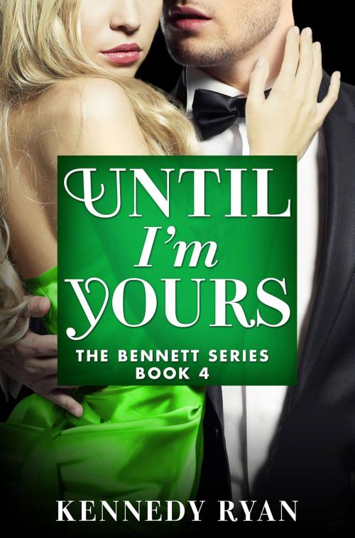 Cover of the book Until I'm Yours by Kennedy Ryan, Grand Central Publishing