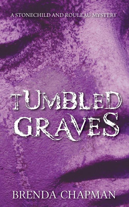 Cover of the book Tumbled Graves by Brenda Chapman, Dundurn