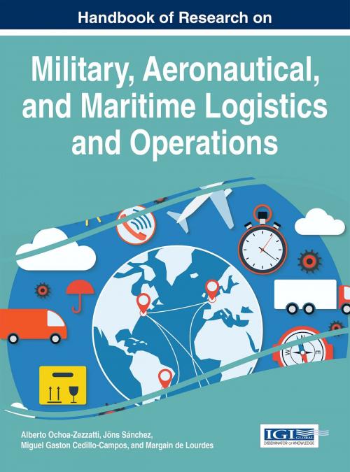 Cover of the book Handbook of Research on Military, Aeronautical, and Maritime Logistics and Operations by , IGI Global