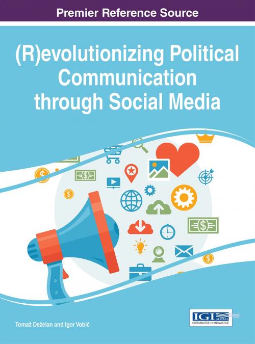 Cover of the book (R)evolutionizing Political Communication through Social Media by , IGI Global