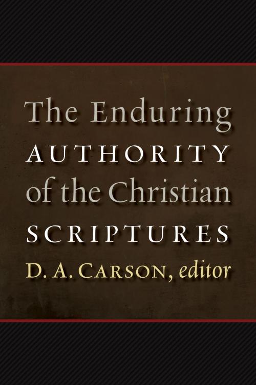Cover of the book The Enduring Authority of the Christian Scriptures by , Wm. B. Eerdmans Publishing Co.