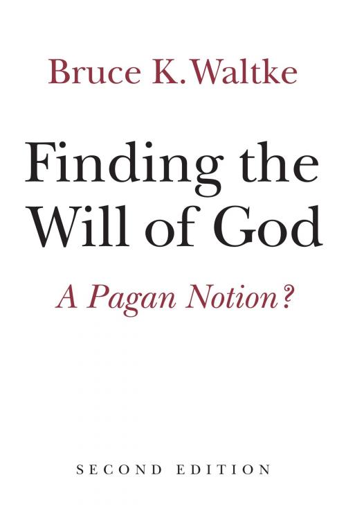 Cover of the book Finding the Will of God by Bruce K. Waltke, Wm. B. Eerdmans Publishing Co.
