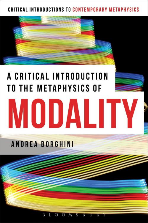 Cover of the book A Critical Introduction to the Metaphysics of Modality by Andrea Borghini, Bloomsbury Publishing