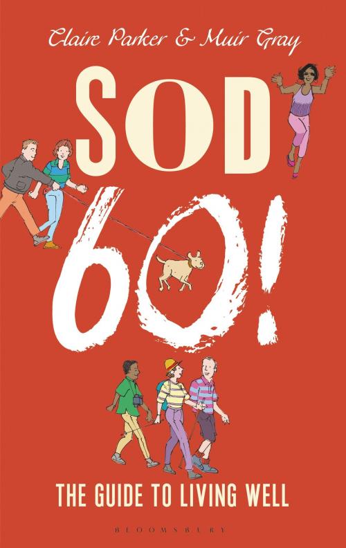 Cover of the book Sod Sixty! by Dr Claire Parker, Sir Muir Gray, Bloomsbury Publishing