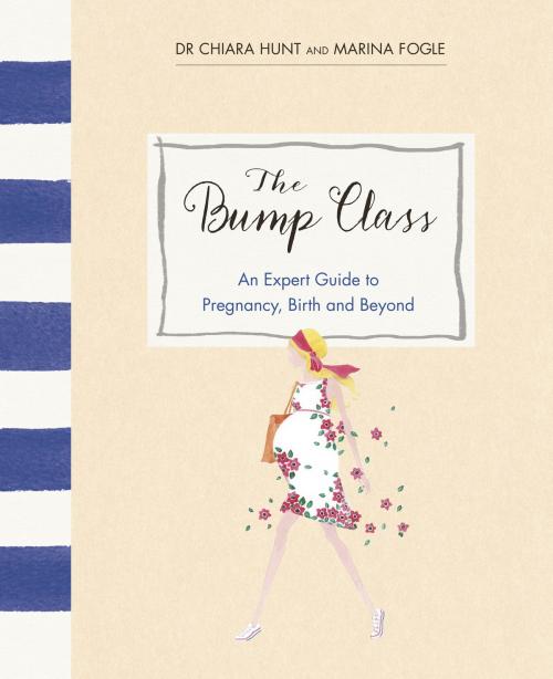 Cover of the book The Bump Class by Marina Fogle, Dr Chiara Hunt, Ebury Publishing