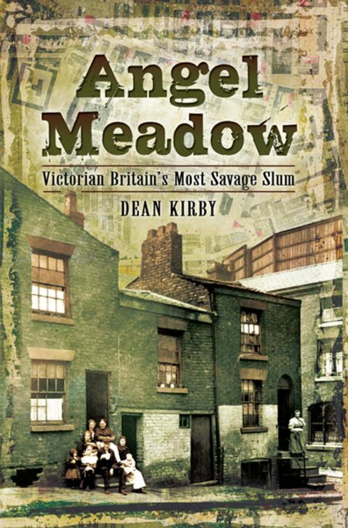 Cover of the book Angel Meadow by Dean Kirby, Pen and Sword