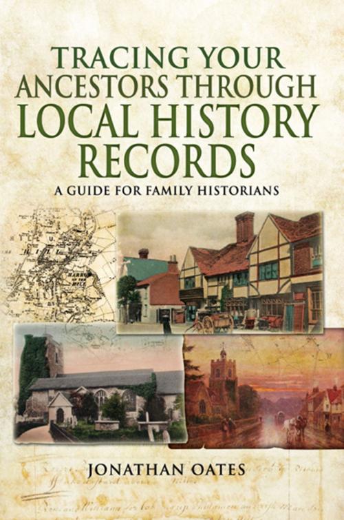 Cover of the book Tracing Your Ancestors Through Local History Records by Jonathan Oates, Pen and Sword