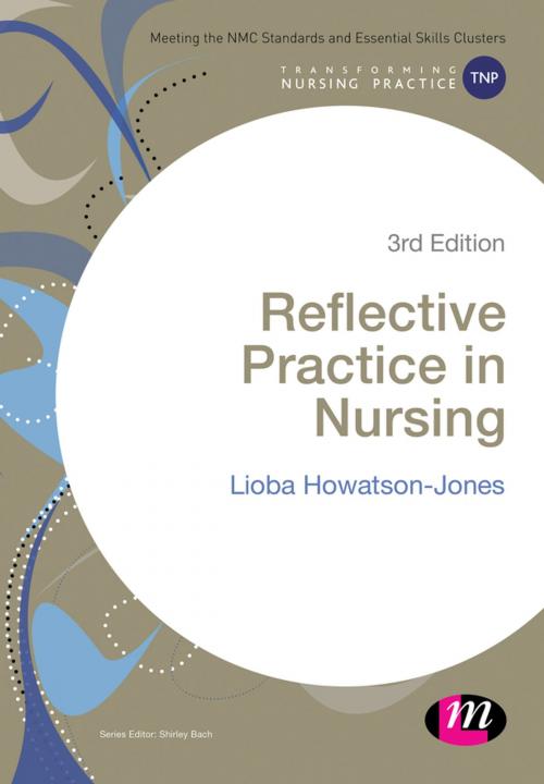 Cover of the book Reflective Practice in Nursing by Lioba Howatson-Jones, SAGE Publications