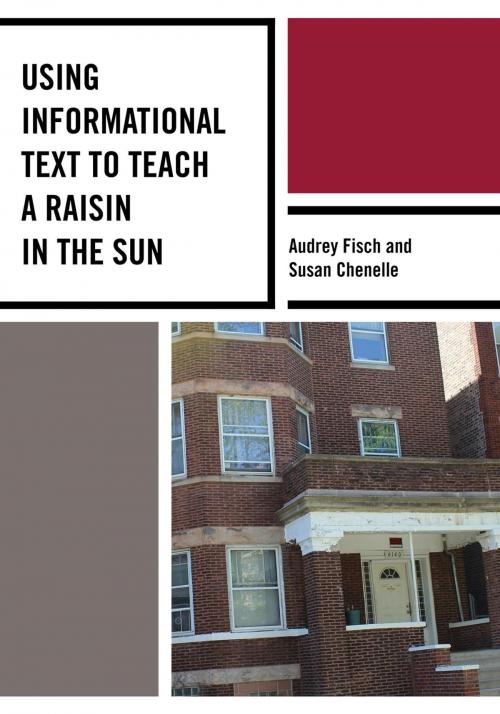 Cover of the book Using Informational Text to Teach A Raisin in the Sun by Audrey Fisch, Susan Chenelle, Rowman & Littlefield Publishers