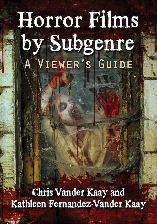 Cover of the book Horror Films by Subgenre by Chris Vander Kaay, Kathleen Fernandez-Vander Kaay, McFarland & Company, Inc., Publishers