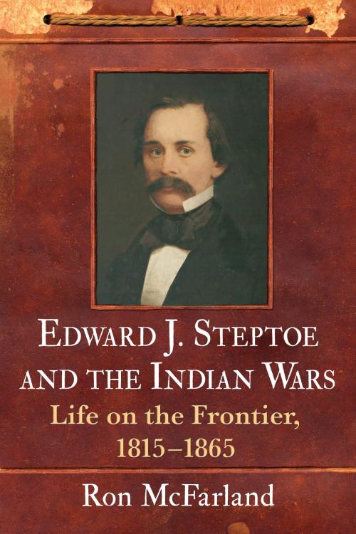 Cover of the book Edward J. Steptoe and the Indian Wars by Ron McFarland, McFarland & Company, Inc., Publishers