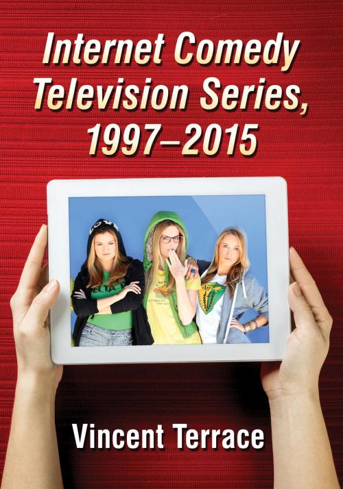 Cover of the book Internet Comedy Television Series, 1997-2015 by Vincent Terrace, McFarland & Company, Inc., Publishers