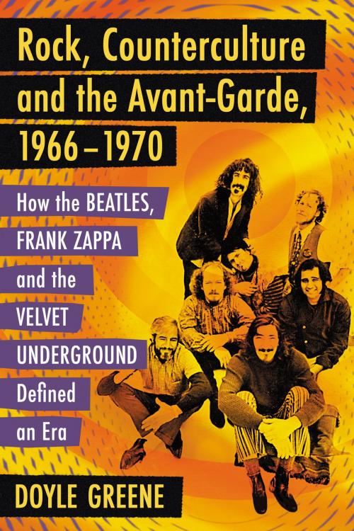 Cover of the book Rock, Counterculture and the Avant-Garde, 1966-1970 by Doyle Greene, McFarland & Company, Inc., Publishers