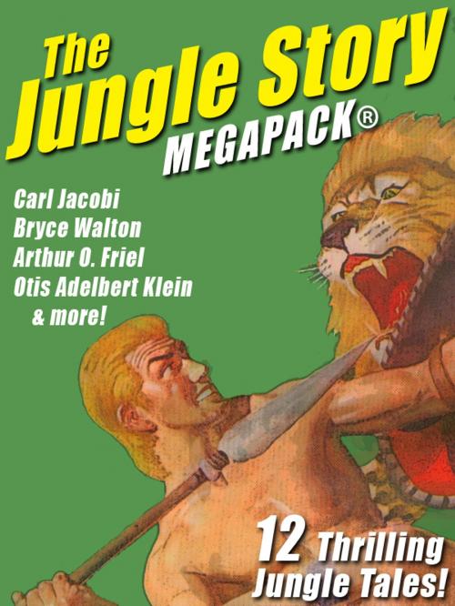 Cover of the book The Jungle Story MEGAPACK®: 12 Thrilling Jungle Tales by Otis Adelbert Klein, Carl Jacobi, Arthur O. Friel, Bryce Walton, Wildside Press LLC
