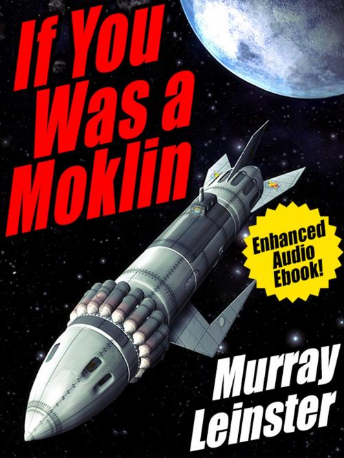Cover of the book If You Was a Moklin: Enhanced Audio Ebook by Murray Leinster, Wildside Press LLC