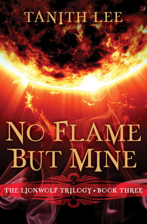 Cover of the book No Flame But Mine by Tanith Lee, Open Road Media