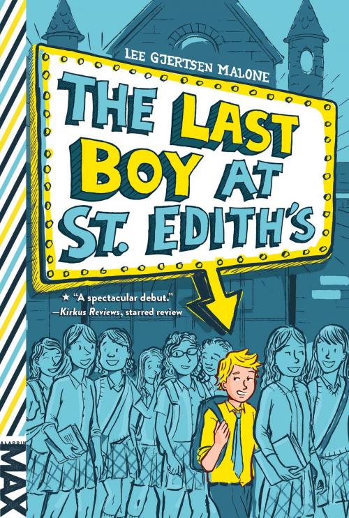 Cover of the book The Last Boy at St. Edith's by Lee Gjertsen Malone, Aladdin