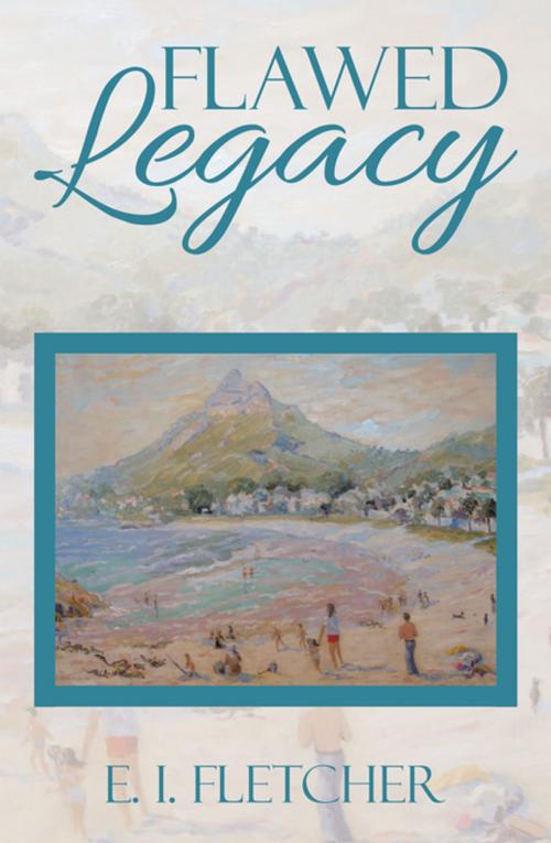 Cover of the book Flawed Legacy by E. I. Fletcher, Partridge Publishing Africa