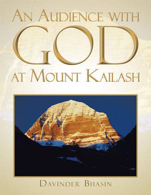 Cover of the book An Audience with God at Mount Kailash by Davinder Bhasin, Partridge Publishing India