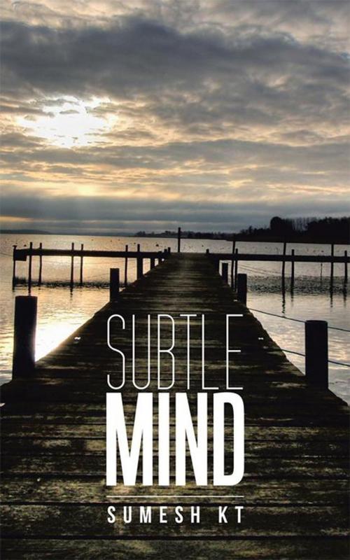 Cover of the book Subtle Mind by Sumesh KT, Partridge Publishing India