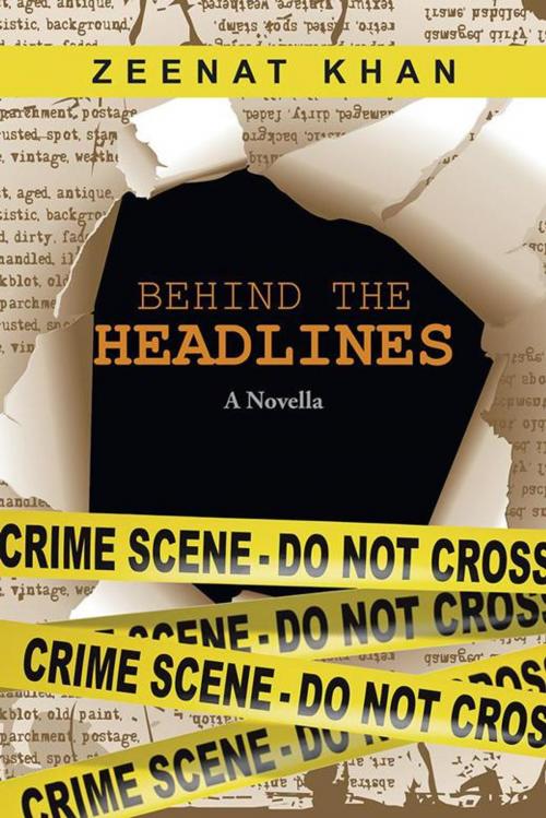 Cover of the book Behind the Headlines by Zeenat Khan, Partridge Publishing India