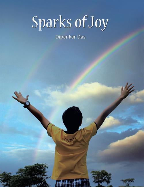 Cover of the book Sparks of Joy by Dipankar Das, Partridge Publishing India