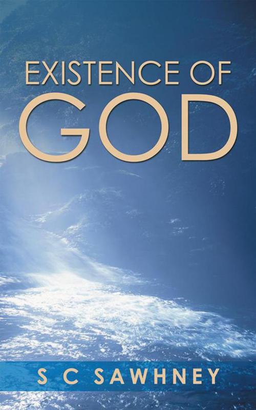 Cover of the book Existence of God by S Sawhney, Partridge Publishing India