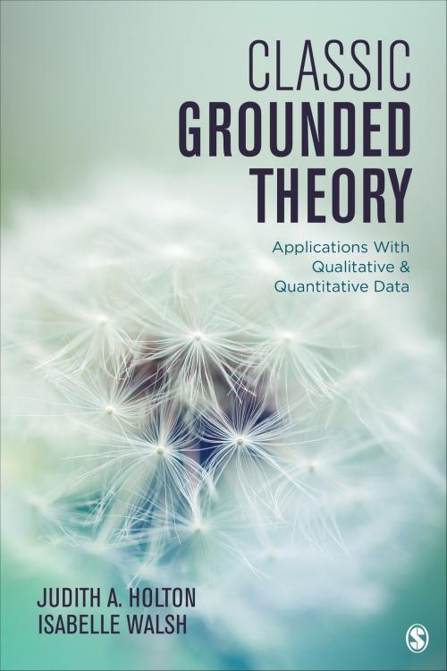 Cover of the book Classic Grounded Theory by Isabelle Walsh, Dr. Judith A. Holton, SAGE Publications