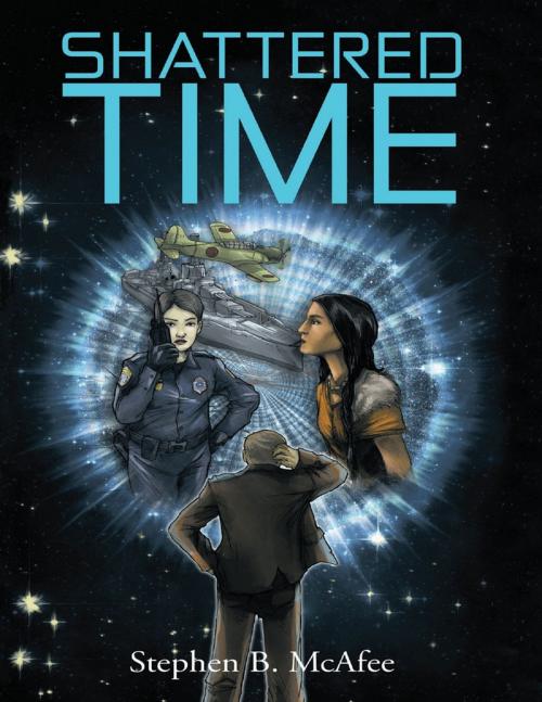 Cover of the book Shattered Time by Stephen B. McAfee, Lulu Publishing Services