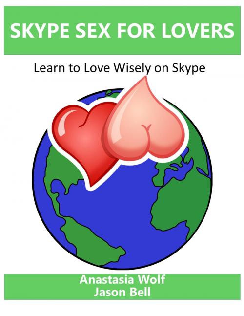 Cover of the book Skype Sex for Lovers by Anastasia Wolf, Jason Bell, BookBaby