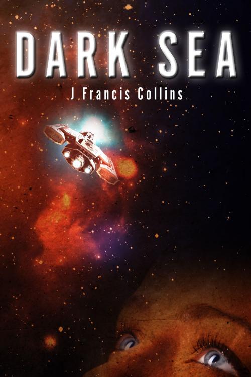Cover of the book Dark Sea by J Francis Collins, BookBaby