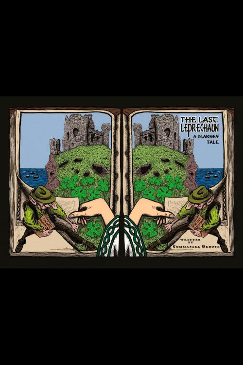 Cover of the book The Last Leprechaun: A Blarney Tale by Commander Groove, BookBaby
