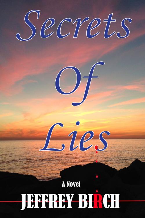 Cover of the book Secrets Of Lies by Jeffrey Birch, BookBaby