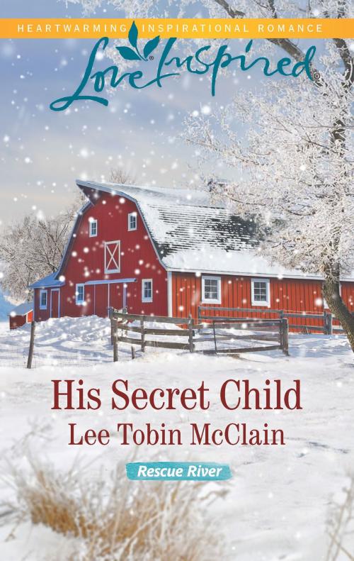 Cover of the book His Secret Child by Lee Tobin McClain, Harlequin