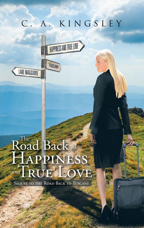 Cover of the book The Road Back to Happiness and True Love by C. Kingsley, Trafford Publishing